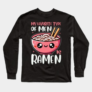 My Favorite Type Of Men Is Ramen Funny Bowl Of Noodles Long Sleeve T-Shirt